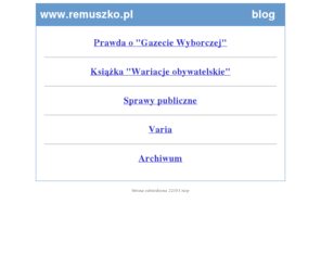 remuszko.pl: www.remuszko.pl
Pierwsza na świecie książka o Gazecie Wyborczej, napisana przez Stanisława Remuszko. Przedstawia początki i okoliczności powstania imperium medialnego Agory.