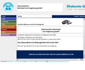 diakoniestation-barmstedt.de: DIAKONIESTATION - Barmstedt und Umgebung
ambulanter Pflegedienst, Barmstedt, Förderung der Altenhilfe, Hilfe für Behinderte, Betrieb von Diakoniestationen und Sozialstationen, von stationären und teilstationären Einrichtungen, Hauspflege, Gemeindekrankenpflege, Altenpflege, Familienpflege, soziale Dienstleistungen