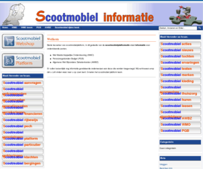 informatiescootmobiel.nl: Scootmobielplatform - Scootmobiel Informatie
De website met informatie over alles wat met scootmobielen te maken heeft!,Waar koop ik een scootmobiel?Wie verleent er service voor een scootmobiel?,Wie kan een scootmobiel repareren?,Wat is Mobiele hulp.nl?Waarom is Scoot Mobiele hulp zo betrouwbaar voor hun leden?,Waar vindt ik informatie over de WMO?,Hoe moet ik een scootmobiel aanvragen bij de gemeente?,Waar kan ik particulier een scootmobiel kopen?Moet ik mijn scootmobiel verzekeren?