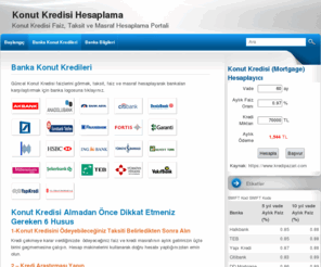 konutkredisihesapla.com: Konut Kredisi Hesaplama
Konut Kredisi Masraflari Hesaplama ve Banka Karşılaştırma. Banka Mortgage Faiz ve Masraf Hesaplama,