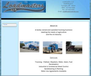 loadmastersllc.com: Water Hauling, Loadmasters, LLC Home
We are a family owned trucking company offering a full range of services to meet the needs of agriculture and the oil industry.