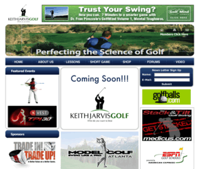 atlantagolfinstruction.com: Atlanta Golf Lessons | Atlanta Golf Instruction
Atlanta Golf Instruction is the Best State of the Art High Tech Golf Academy with the best Golf Instructors in Atlanta, GA.  Including top 25 ESPN Golf Schools Instructor Keith Jarvis. We Feature The ModelGolf Teaching System, Dartfish Video, The K-Vest TPI 3D analysis System, A Full featured Putting Studio With The Best Putting Analysis System The Sam Putt Lab by Sience And Motion. The best selection of name brand custom fit clubs and putters available in the South East. Come see us for a Free Golf Swing Analysis.