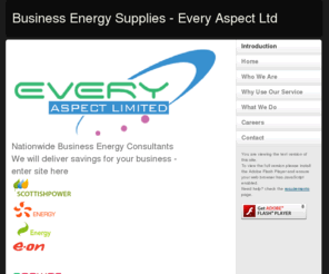 businessenergysupplies.com: Business Energy Supplies - Every Aspect Ltd
Nationwide Business Energy Consultants.
We will delivery savings for your business