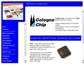 colognetech.net: Cologne Chip
Cologne Chip manufactures ISDN HDLC FIFO Controllers for basic rate and primary rate access.