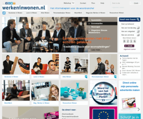 werkeninwonen.nl: Werken in wonen; Het informatieplein voor werknemers en werkgevers in de woonbranche! HOME - Portal
Het informatieplein voor de woonbranche! Vacatures in Wonen|Leren in Wonen|Arbo Wonen|Personeelswijzer Wonen|WoonWerk|Magazine Werken in Wonen|Perscentrum Wonen.