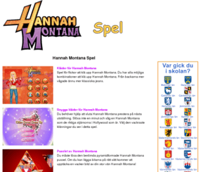 hannahmontanaspel.com: Hannah Montana Spel
Njut av de bästa spelen av Hannah Montana! Samla alla dina vänner att spela med den berömda Miley Cyrus i Disney Channel.