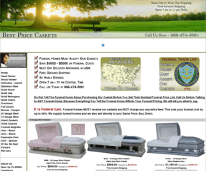 camocasket.com: Best Price Casket Company : Wholesale Caskets Online : Funeral Homes : Discount Coffins : Cheap Caskets for Sale : Best Price Caskets
Are you are looking for a quality casket company for wholesale caskets online, funeral homes, discount coffins and cheap caskets for sale? For more details visit us.