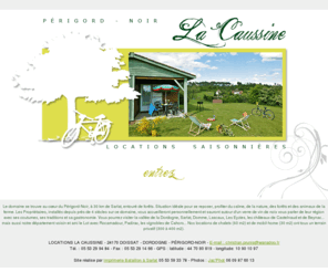 location-lacaussine.com: Locations-La-Caussine-en-Périgord
Pour passer des vacances relaxante en famille : Locations de mobilhomes ou chalets, detente au bord de la piscine, cuisine gourmande et savoureuse au restaurant