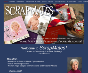 scrapmates.net: Home
ScrapMates - We provide album imprinting services, album sales, and custom page design.  We can take your ideas and build an album for your personal or professional needs.