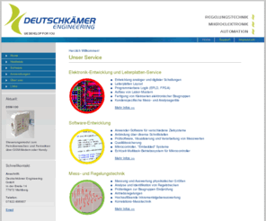 deutschkaemer.net: Deutschkämer Engineering · Herzlich Willkommen
Hardware- und Softwareentwicklung für die industrielle Automation,
	Messwertverarbeitung, Qualitätsanalyse. Regelungstechnik, Mikroelektronik, Automation