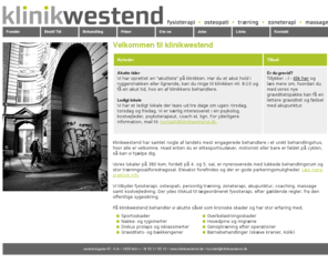 klinikwestend.dk: Klinikwestend p Vesterbro, Kbenhavn - fysioterapi, genoptrning efter sportsskader.
klinikwestend, vesterbrogade 67, er Vesterbro, Sydhavnen, Valby, Frederiksberg og Citys bedste behandlingstilbud til dig, der nsker fysioterapi, osteopati, trning, akupunktur, zoneterapi, Pilates, kostvejledning, lymfedrnage og coaching af hj kvalitet.