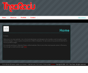 theoradu.com: Theo Radu - Web and Graphic Design
I work as a freelance designer who handles small and medium sized website designs. I have 4-5 years of experience in Web and Graphics.