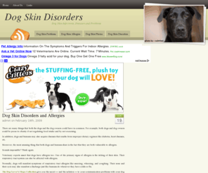 dog-skin-disorders.com: Dog Skin Disorders
A site about dog skin disorders and what to do about them. Also includes info on dog skin infections, dog skin diseases, dog skin rashes etc.