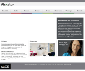 lerumsboden.com: Start - Flexator
Alla människor har olika behov. Oftast väldigt olika – och sällan enkla att förena. Det har vi på Flexator lång erfarenhet av. I över ett halvt sekel har vi byggt skolor, kontor, boenden och arbetsbodar med behoven som byggritning.