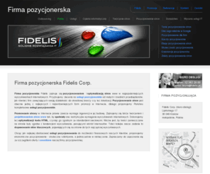 firma-pozycjonerska.pl: Firma pozycjonerska - Firma pozycjonująca strony
Firma pozycjonerska Fidelis to solidna firma pozycjonująca strony internetowe. Oferujemy kompleksowe usługi pozycjonowania i optymalizacji stron www.