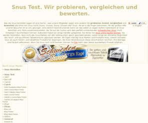 snustest.de: Snus Test. Wir probieren, vergleichen und bewerten.
Snus Test - probieren, testen, vergleichen und bewerten.