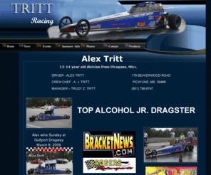 trittracing.com: Tritt Racing...Top Fuel Jr. Dragster
Alex Tritt drives the Tritt Racing Top Fuel Jr. Dragster to many victories