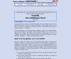 cristiani-seguono-gesu.net: !Cristiani :: Insegnamenti della fede cristiana
Siamo persone che si sono fatte inspirare dalla vita dei primi cristiani.
Scriviamo su dottrine fondamentali della fede cristiana.