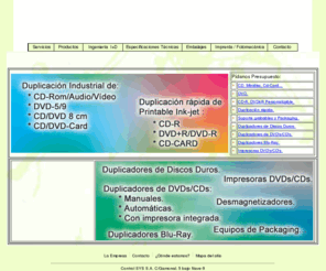 duplicadoresdvd.es: Control SYS. Empresa de equipamiento y servicio informatico. DVDs, CDs, CD-Card, Disquetes, Grabadoras.
Control SYS. Empresa de equipamiento y servicio informatico. DVDs, CDs, CD-Card, Disquetes, Grabadoras, Memorias USB