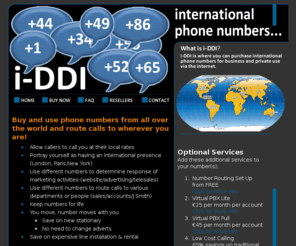 i-ddi.com: DID Phone Numbers: i-DDI
Cheap international calls worldwide. DDI phone numbers for business and private use.