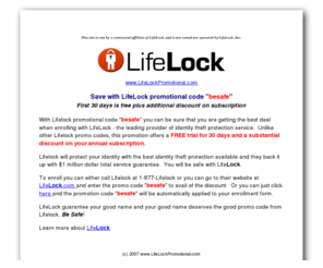 lifelockpromotional.com: Save with LifeLock Promotional Code "BeSafe"
If you are looking for the best Lifelock promotional code. BeSafe provides 30 days free and 17.5% discount for annual subscribers. Compare this promo code with other lifelock promotions.