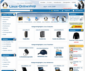 linuxonlineshop.com: Linux-Onlineshop.de | Linux kaufen Linux Shop | Hardware Fanartikel Shirts Bücher Computer Distributionen Programme Spiele ISOs
Onlineshop rund um Linux und Open Source. Hardware Fanartikel Bücher Software Computer T-Shirts, Polo-Shirts, Sweat-Shirts, Langarm-Shirts, Tassen, Mousepads, Ubuntu, SUSE, Fedora, Debian, 