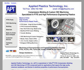 ptfeparts.com: Teflon ® PTFE Machining & Molding - CNC Machined and Compression Molded Components
Teflon PTFE custom CNC machining and compression molding by Applied Plastics Technology, Inc. Specialized in molded Teflon PTFE, PFA transfer molding, PCTFE, and CNC machining of engineered plastics. Components for scientific research, biotech, pharmaceutical, and semiconductor processing, chemical handling valve bodies & seats, electronics insulators & connectors, and applications requiring the high purity, chemical & thermal resistance of performance fluoropolymers.