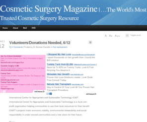 cosmeticsurgerymagazine.org: Cosmetic Surgery Magazine | The World's Most Trusted Cosmetic Surgery Resource
Cosmetic Surgery Magazine (CSM), is the world's most trusted cosmetic surgery resource online, educating 1000's of aspirants everyday about each and every kind of Cosmetic or Plastic Surgery. In short, we cover all your queries from costs to after surgery implications... join our thriving community.