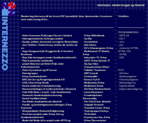 internezzo.dk: [Internezzo.dk] .:| mellem bruger og internet |:.
Internezzo- mellem bruger og internet. Vi leverer hjemmesider, grafisk design, journalistik, fotos, DtP og programmering 