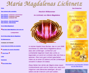 lady-sanada.com: das Lichtnetz der Maria Magdalena
Maria Magdalena bittet auf den letzten Seiten ihres neuen Buches, dass wir Inseln des Lichts begrnden. Diese Seiten sind der Aufruf dazu