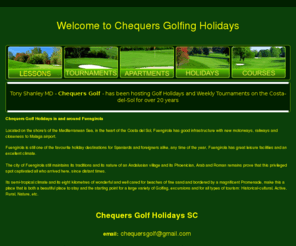 chequersgolfholidays.com: Chequers Golf Holidays
Chequers Costa del Sol Golf Holidays, Spain, golfing trips, special offers, apartments, hotel accomodation, car hire and golf competitions