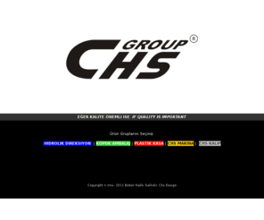 chs-group.com: CHS | GROUP |C H S G R O U P| HİDROLİK | PLASTİK|KOPUK AMBALAJ| YALITIM | 
HAYATIN HER ANINDA SİZLERLEYİZ.. 0338 224 13 88
CHS Çelik Hidrolik Sistemleri Sanayi Tic. Ltd. Şti.1977 yılından itibaren, tarım traktörleri için hidrolik direksiyon imalatı konusunda faaliyet gösteren, alanında uzman imalatçı-ihracatçı firmadır. Şirket, faaliyetlerine, Karaman Organize Sanayi Bölgesi içerisinde 6000 m2 arazi üzerine kurulu, 3000 m2 kapalı alanda devam etmektedir. Üretiminde son teknoloji CNC Torna Tezgahları, Dikey İşleme Merkezleri ve hassas ölçü aletlerini verimli bir şekilde kullanan, öncelikli hedeflerinin başında gelen Kalite ve Müşteri memnuniyeti felsefesi ile ürün üretmektedir.  Şirketin üretmiş olduğu ürünler, ülkemizde ve Dünya’da bulunan birçok marka&model, yeni ve eski traktörler ile uyumlu olup, kullanıcıya sağlamış olduğu rahatlıktan ötürü, tercih sebebi olmaktadır. Gelişen teknoloji, ve insan ihtiyaçlarının artması sonucunda, yeni ürün geliştirme ve mevcut ürünü iyileştirme çalışmalarını gerçekleştirmek üzere kurulan Ar-Ge Departmanı, çalışmalarını müşteri odaklı olarak sürdürmektedir. Bilgiye önem veren, ve bilgisini tecrübesi ile birleştiren şirketimiz, gelecek yıllarda da yeni yatırımlar yaparak, ülkede katma değer ve istihdam oluşturmaya devam edecektir. CHS, Eğer Kalite Önemli İse …   CHS Ambalaj ve yalıtım ltd.şti 2006 yılında kurulmuş  bir şirket olup  tek kullanımlık EPS köpük  ürünleri narenciye kasaları plastik tek kullanımlık ürünler ve mika gıda kapları üretmekte  yurt içi piyasada ve uluslar arası pazarda  yüksek kalite üreterek  Pazar payını ve  kalitesini yükseltmeyi hedeflemektedir.   Üretimde uzun yılların vermiş olduğu tecrübe deneyimli çalışanlarımız ve makine parkurumuz ile chs ambalaj sektörün ileri gelen firmalarından olmuştur. Bu sektördeki varlığımızı her geçen gün kanıtlayarak ürettiğimiz ürünlerde yüksek kalite ve insan sağlığına önem veriyoruz. - Kalitemiz sahip olduğumuz resmi raporlarla ve müşteri memnuniyeti ile kanıtlanmıştır. - İnsan sağlığı - Çevre sağlığı - Hijyen - Müşteri memnuniyeti - Kalite ve disiplin şirketimiz için her şeyden önde gelmektedir. CHS Hydraulic systems ındustry trade co.ltd. started  its activity in the industrial sector by lathe workshop in 1977. The company has  contunied its activity in the hydraulic systems field  since 1989. W offer our products  whith high  quality and  appropriate price level.      We are using  the last  technology  CNC  lathes  and conventional  lathes  in our production  process. And our  proffosional staffs  who consıst of mechanics,engineers and technician are working for R&D studies.      Our  company ıs the being sold at 110 points in 81 cities in turkey. And our systems  are being exported to various companies in many  countries. And some of  them are  Al-Ghazi tractor Factory, Milliat Tractor Factory,GMUniversal  Tractor Factory  in Pakistan,GIAD Automotive  Factory  in Sudan , EAMCO Automotive  Manufacturing Co. İn Egypt etc…      Our target is to increase export volume, to contribute Turkish economy and  to build  up  trade whith other countries. All systems quality is under warranty in this brand . Also we are giving after sales services for our products.   CHS PACKING AND ISOLATION  LTD.CO.  to be founded in 2006 and  producıng  unique usage EPS foam product, citrus fruits, single use plastic products and to mica   to have  to target high quality and markets in domestic markets  and foreign markets.  CHS PACKING AND ISOLATION  LTD.CO  allways  a leader in with  to be long trial and high tecnology in domestic market and foregin markets. We proof  our quality and tecnology whıt the certificate. People Heality Contour healty Hygeienic Glad of the coustomer Thıs ones are our best thinks 