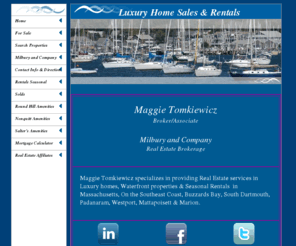 dartmouthrealestate.com: Maggie Real Estate
Dartmouth Real Estate, Buzzards Bay, South Dartmouth, Padanaram, Marion, Westport and Mattapoisett Area. Maggie Real Estate Specializes in Luxury Homes, Waterfront Properties and Rentals. Milbury and Company