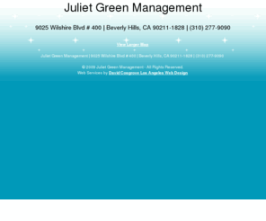 julietgreenmanagement.com: Juliet Green Management | 9025 Wilshire Blvd # 400 | Beverly Hills, CA 90211-1828 | (310) 277-9090
Juliet Green Management | 9025 Wilshire Blvd # 400 | Beverly Hills, CA 90211-1828 | (310) 277-9090