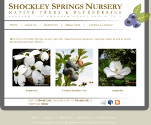 shockleysprings.com: Shockley Springs Nursery - Native Trees & Blueberries
Shockley Springs Nursery - Native Trees and Blueberries - Serving the Emerald Coast Since 1979