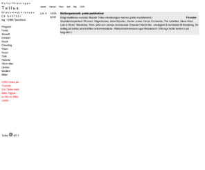 tellusbio.nu: Kulturföreningen Tellus Vårprogrammet 2011
Tellusbiografen ligger i Midsommarkransen i södra Stockholm. Den drivs av kulturföreningen Tellus. Tellus driver också ett café med andra kulturevenemang: föredrag, konst, musik, poesi, mm.