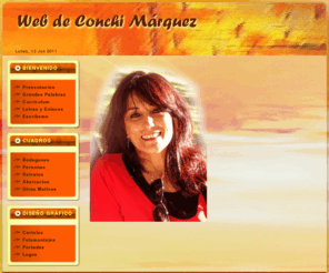conchimarquez.com: Bienvenidos a la Web de Conchi Márquez
Bonitos cuadros a óleo de la pintora madrileña Conchi Márquez y sus diseños gráficos. También Grandes Palabras de Grandes Artistas.