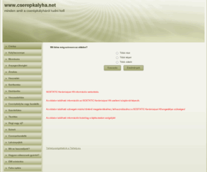 cserepkalyha.net: Címlap
kályhacsempe, kalyhacsempe, cserépkalyha, cserepkalyha, kalyhacserep, kályhacserép, cserépkályhás, cserepkalyhas, ofenkachel, ofenkacheln, kachelofen, csempekalyha, csempekályha, bontott cserépkályha, bontott cserepkalyha, isostatic, izosztatikus sajtolás, izosztatikus, isostatische presse, isostatische, szemes kályhacsempe, akciós kályhacsempe, szemes csempe, cserépkályha rajz, cserepkalyha elemek, cserépkályha elemek, szemes kalyhacsempe, akcios kalyhacsempe, cserepkalyhak, cserépkályhák, kalyhacsempe gyartas, kályhacsempe gyártás, kalyhacsempe keszites, kályhacsempe készítés
