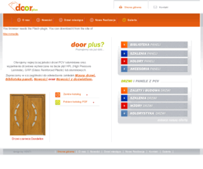 doorplus.pl: Door Plus - drzwi z PCV, panele drzwiowe, wypełnienia drzwiowe z PCV, drzwi zewnętrzne drewniane, wejściowe drewniane
Door Plus jest to firma oferująca drzwi PCV, wypełnienia drzwiowe i panele drzwiowe. Posiadamy szeroką gamę drzwi takich jak: drzwi wejściowe z PCV, drzwi zewnętrzne drewniane oraz wypełnienia drzwiowe z PCV.