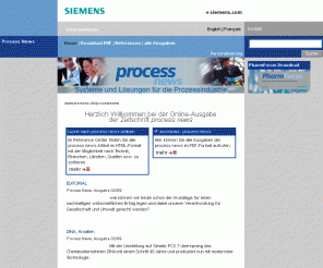 processnews.de: process news - Siemens
process news - In der online-Ausgabe der Process News, dem Siemens-Magazin rund um die Prozessautomatisierung, finden Sie alle Artikel der Print-Ausgabe zum Download. Wir informieren Sie regelmäßig über neue Projekte, Partner und Produkte.