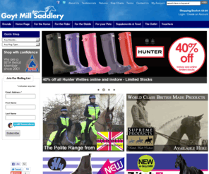 goytmillsaddlery.com: Goyt Mill Saddlery - Stockport - UK Saddlery - Equestrian Clothing - Horse Rugs - Saddles - Riding Hats - Jodhpurs and Breeches
Goyt Mill Saddlery is a leading Stockport, UK based saddlery retailer of horse rugs, equestrian clothing, saddles, bridles, riding hats, riding boots and a wide range of quality equestrian equipment from leading brands such as Weatherbeeta, Masta, Harry Hall, Caldene, Dublin, Mark Todd, Charles Owen and many many more.