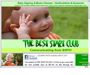 beststartclub.com: Baby Signing and Baby Sign Language from BIRTH, BSL
Baby Signing from BIRTH across Hertfordshire. Hertford, St Albans, Ware, Redbourn, Harpenden, Hatfield, Welwyn Garden City, Berkhamsted, Watford, Hemel Hempstead, Stevenage, Herts, Hitchin