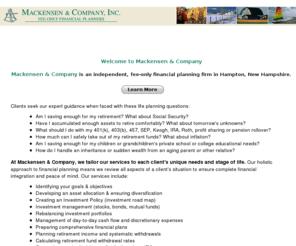 mackensen.biz: Fee-only Financial Planner, Retirement Income, Investment Management, Fiduciary Advisor, New Hampshire NH MA Maine, CFP CFA
Mackensen & Company, a fee-only financial advisor and fiduciary. Retirement income and financial planning.