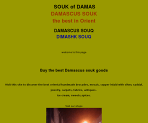 soukdamas.com: Damas Souk
Damascus crafted and traditional goods from Damascus old souks, in Syria 