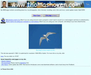 thomashoven.com: Thomas Høven at www.thomashoven.com
My WEB page contains some of my photographs and something about my photography, but also something about me, my other interests, travelling and work.