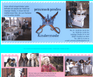 princess-and-pirates.com: princess & pirates Kindermoden
princess & pirates Kindermode in Frankfurt. Exklusives Sotiment an Geburtsgeschenken, Babybekleidung und hochwertiger Kindermode