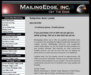 subprimeautoleads.net: Subprime Auto Leads
Target subprime auto leads. Prospects in the market for a new auto loan ? locate people who will be coming off auto loans or leases within a given time period. Target people with subprime credit.