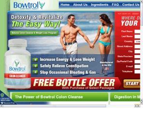 coloncleansehelper.com: Bowtrol is an all natural herbal colon cleansing treatment that has changed thou
Bowtrol is an all natural herbal colon cleansing treatment that has changed thousands of people's lives through our effective internal cleansing.