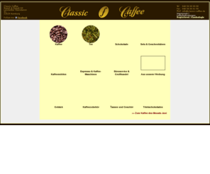 klassikkaffee.com: Classic Caffee - Ihr Kaffeeshop, die ganze Welt des Kaffees: Kaffee, Espresso, Kaffeemühlen und vieles mehr.
Classic Caffee - Für Ihren perfekten Kaffee erhalten Sie bei uns auch sämtliche Zubehörprodukte. Gehen Sie mit uns auf Genussreise der besonderen Art! Entdecken Sie feinste Kaffeespezialitäten aus allen Teilen der Welt.