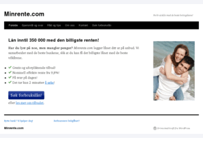 xn--aktivboligln-3cb.com: Minrente.com – Forbrukslån med de beste betingelsene!
Vi gir deg et uforpliktende og gratis tilbud på de beste forbrukslånene med lavest rente. Få svar innen 24 timer!